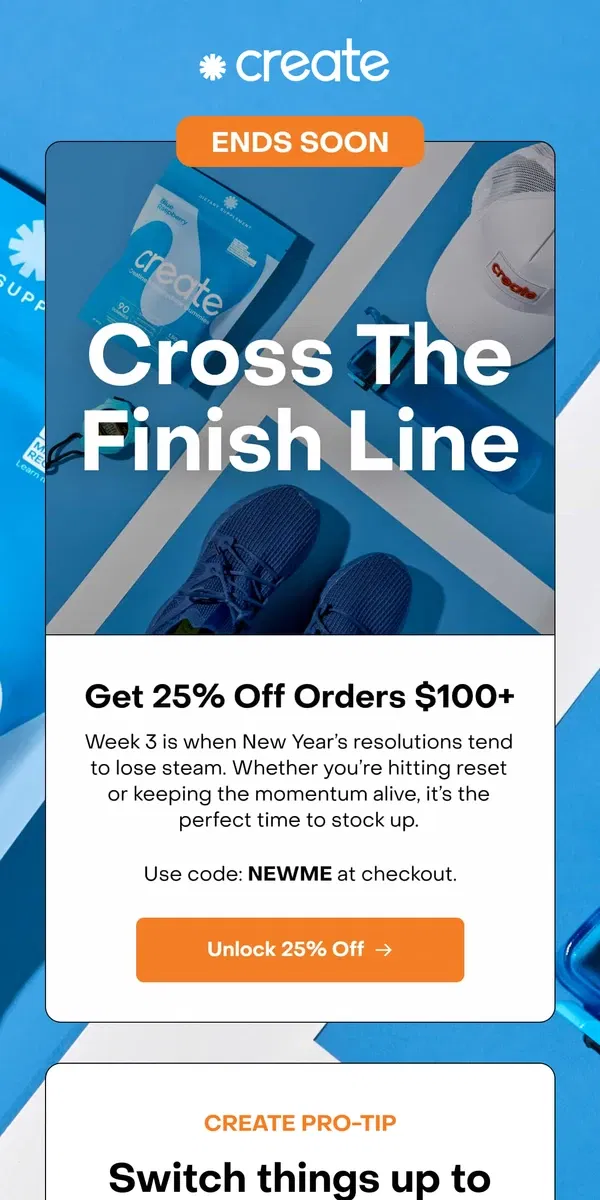 Email from Create Wellness. LAST CHANCE: 25% OFF ORDERS $100+ 🏁