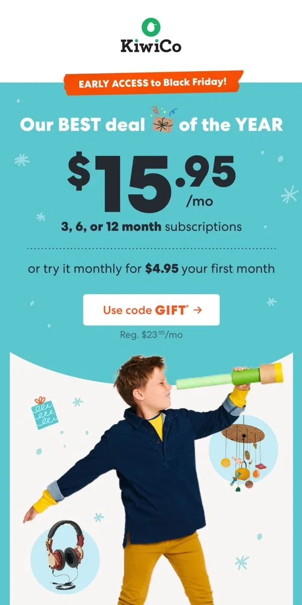 Email from KiwiCo. Give the gift of discovery! Just $15.95/month, or try a month for $4.95 (reg $23.95)