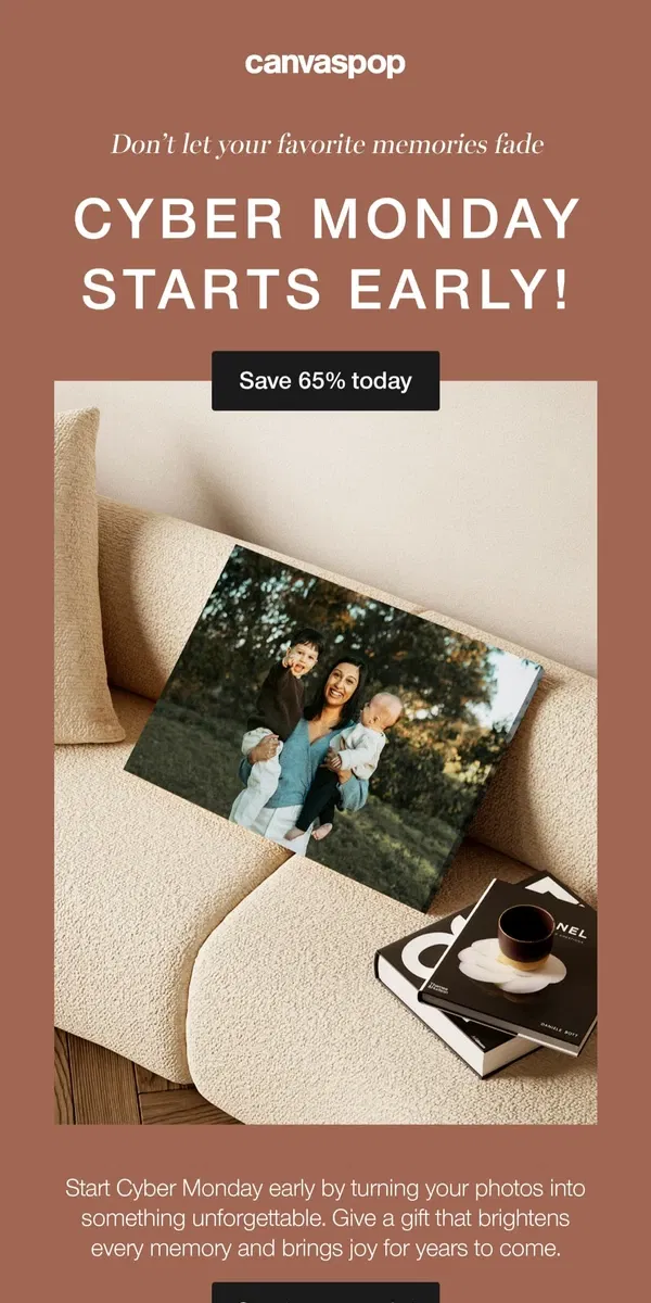 Email from Canvaspop. Cyber Monday Came Early—Save 65% Today!