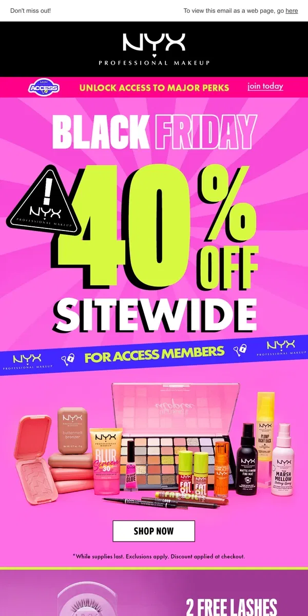 Email from NYX Professional Makeup. Don't let 40% off pass you by! 🏃🏻‍♀️‍➡️