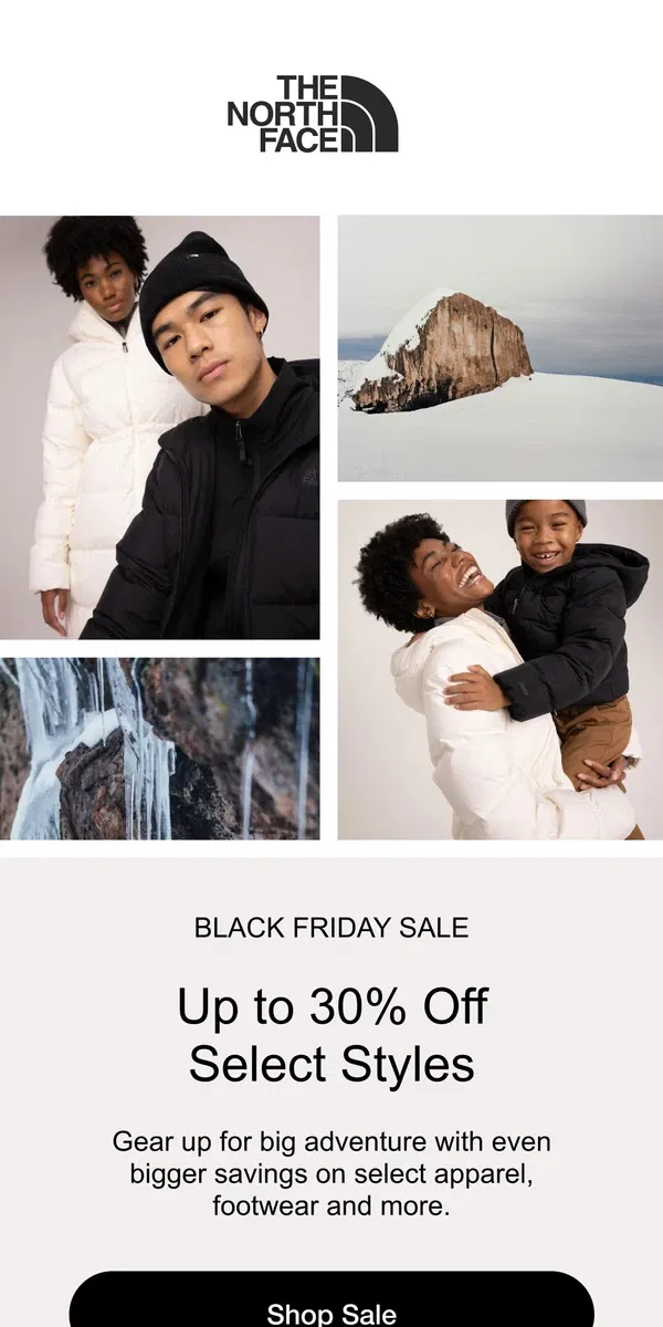 Email from The North Face. Black Friday is ON: Up to 30% off select gear