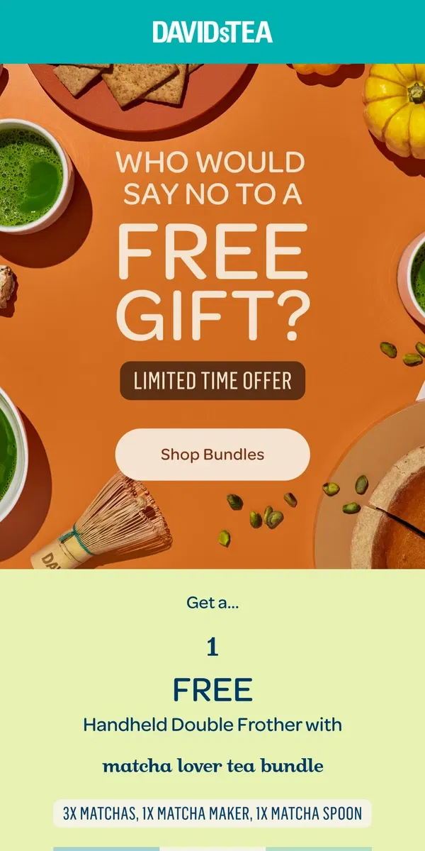 Email from DAVIDsTEA. Get your FREE GIFT quick 🏃➡️⌛️ 😳