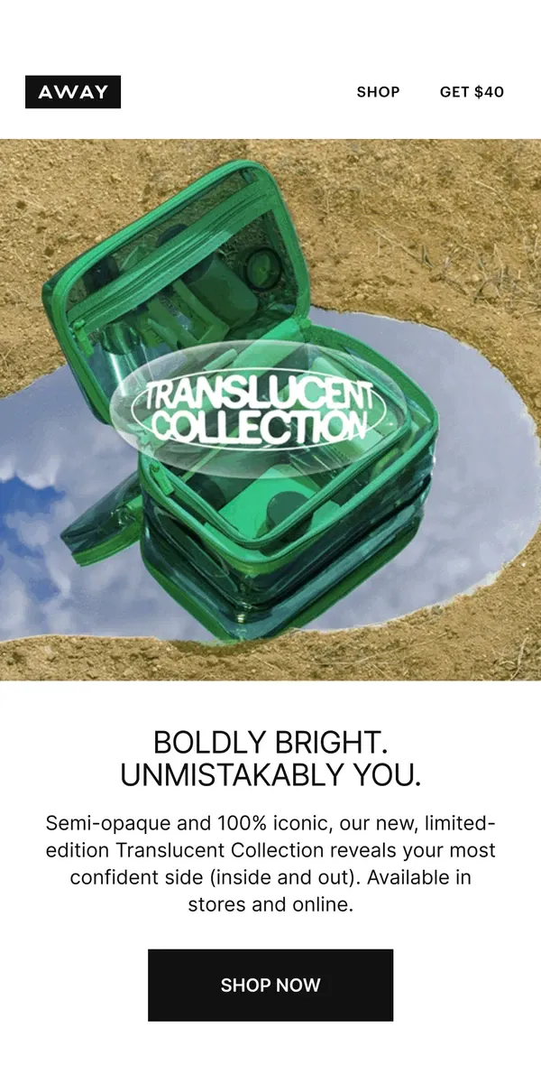 Email from Away. IT’S HERE: The Translucent Collection