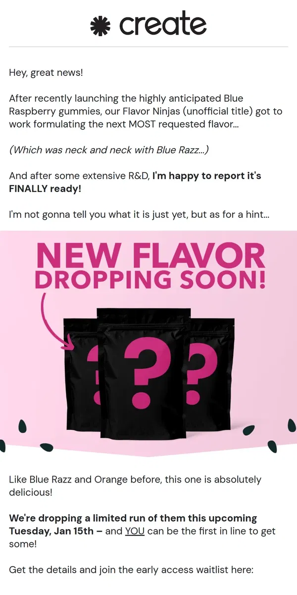 Email from Create Wellness. NEW GUMMY FLAVOR coming soon?