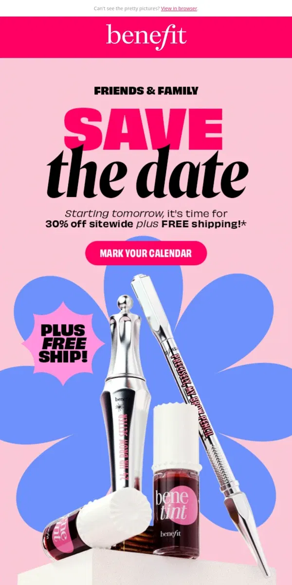 Email from Benefit Cosmetics. It's almost time for Friends & Family! 🥳