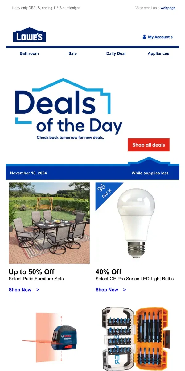 Email from Lowe's. Shop 1 day online-only deals before they disappear.