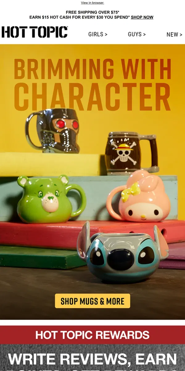 Email from Hot Topic. Must-have mugs brimming with character ☕😍