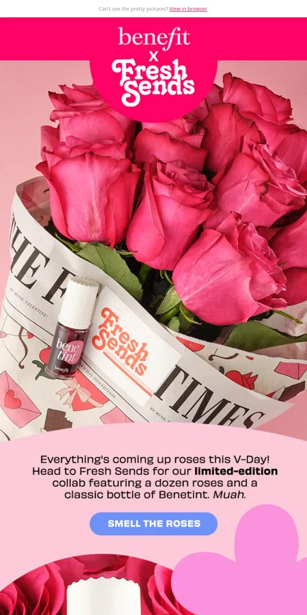 Email from Benefit Cosmetics. Celebrate V-Day with our Fresh Sends bouquet! 💐