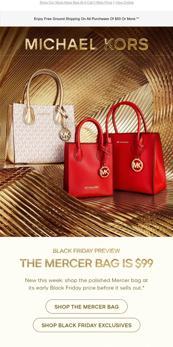 Email from Michael Kors. Early Black Friday Buy: The Mercer For $99