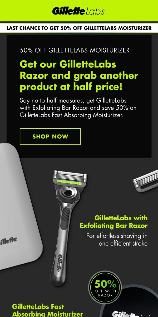 Email from Gillette. Last Call | Get 50% off moisturizer with a new razor