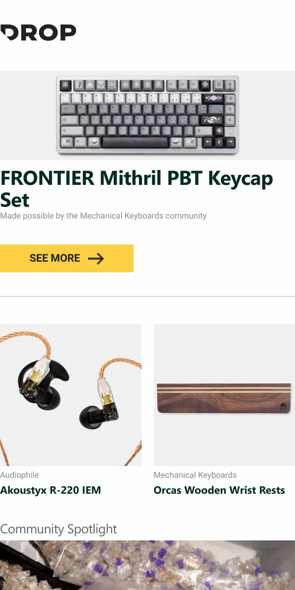 Email from Drop. FRONTIER Mithril PBT Keycap Set, Akoustyx R-220 IEM, Orcas Wooden Wrist Rests and more...