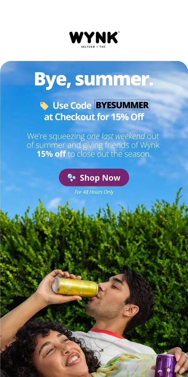 Email from  WYNK. 15% off. Because, bye summer? 😭