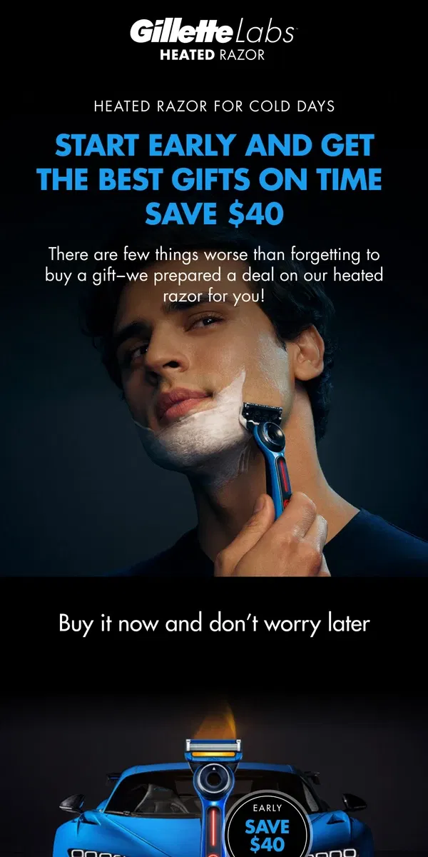 Email from Gillette. Get $40 off our Bugatti Heated Razor