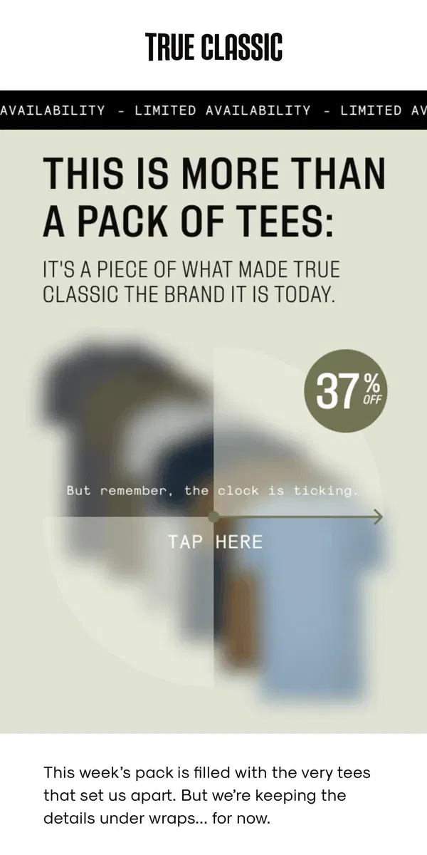 Email from True Classic. Unlock 37% off this week’s pack!