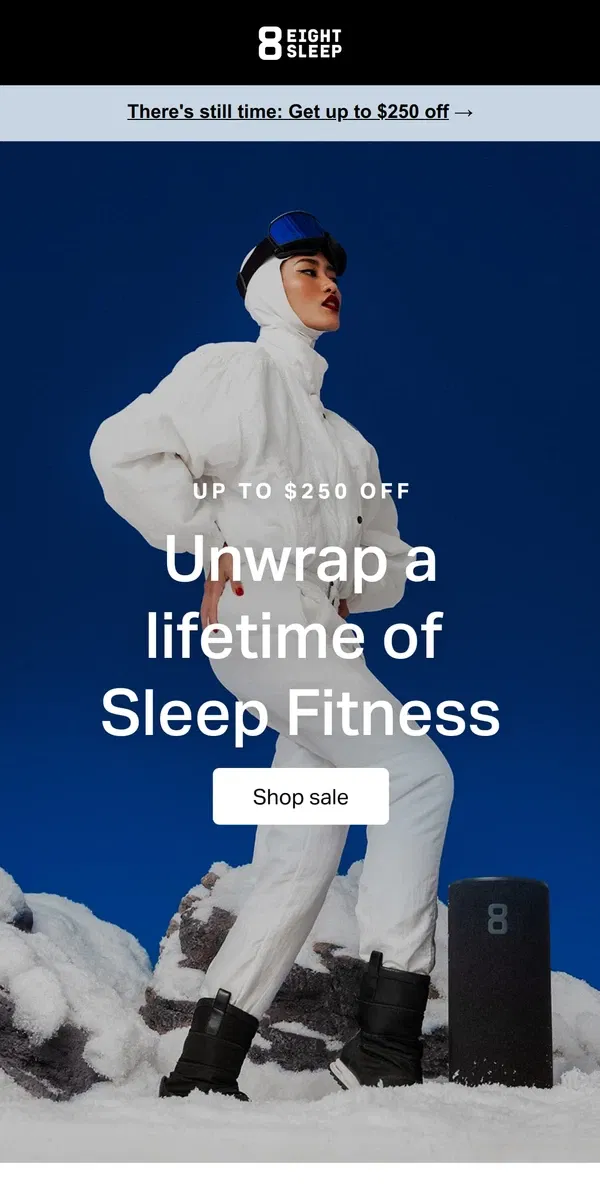 Email from Eight Sleep. Up to $250 off and better sleep?