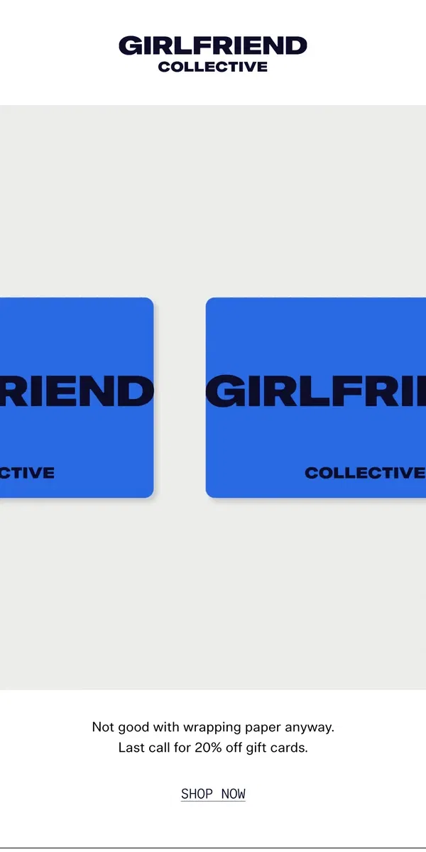 Email from Girlfriend Collective. Last Chance: 20% Off Gift Cards