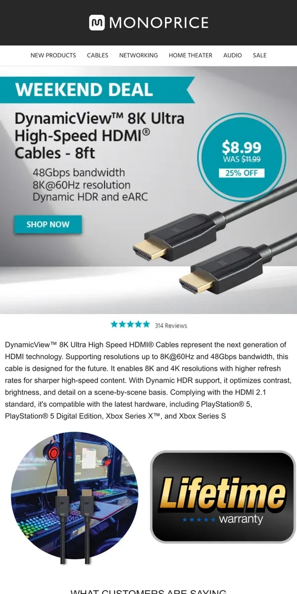 Email from Monoprice. WEEKEND DEAL | 8K Ultra High Speed HDMI Cable (8ft) ONLY $8.99 (25% OFF!)