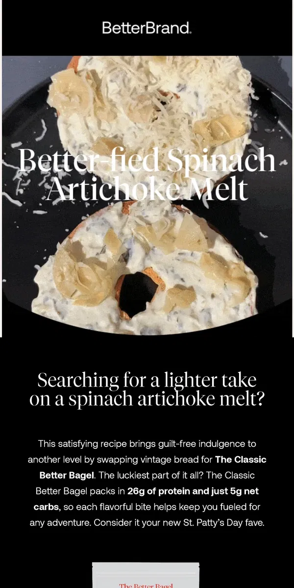 Email from BetterBrand. ☘️ St. Patty's Perfect: Spinach Artichoke Melt