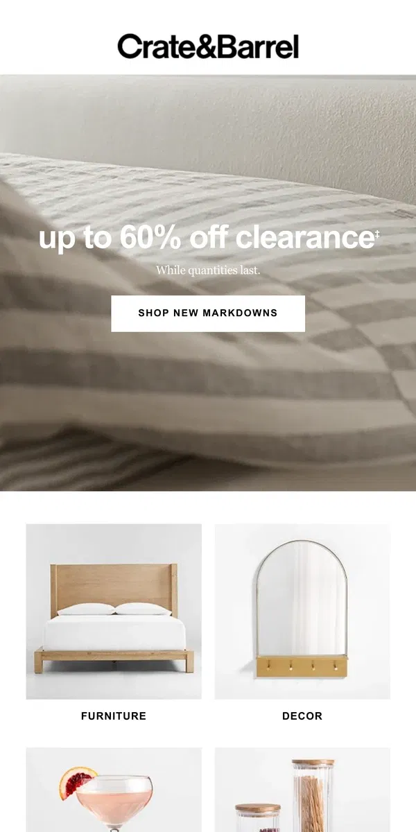 Email from Crate & Barrel. NEW MARKDOWNS | Up to 60% off clearance!