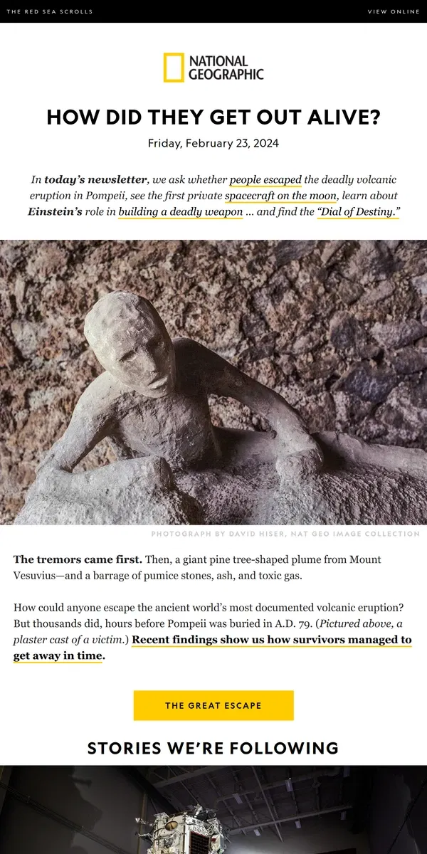 Email from National Geographic. This is how they escaped Pompeii’s deadly volcanic eruption. Plus, first U.S. spacecraft since 1972 lands on the moon