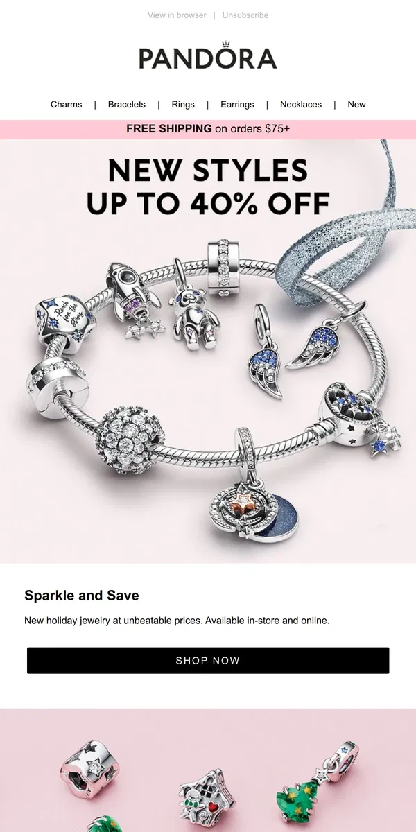 Email from Pandora Jewelry. > Your now up to 40% off is here > Don't miss out on these awesome deals!