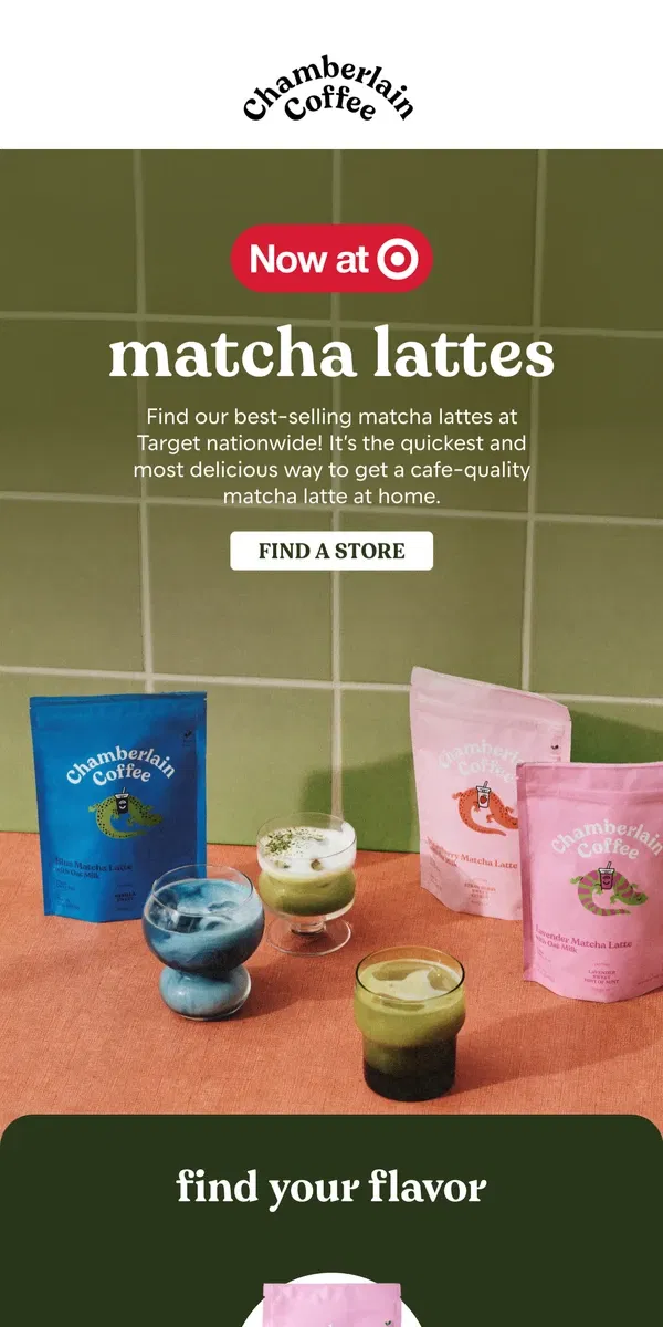 Email from Chamberlain Coffee. matcha lattes are at Target!!