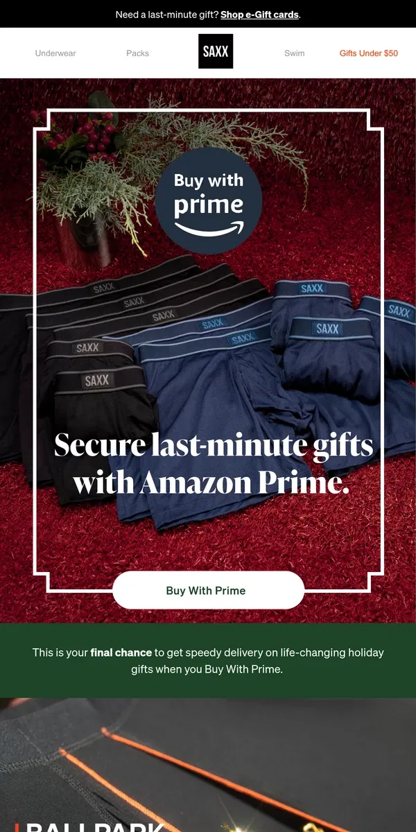 Email from SAXX Underwear. Get last-minute holiday gifts when you Buy With Prime