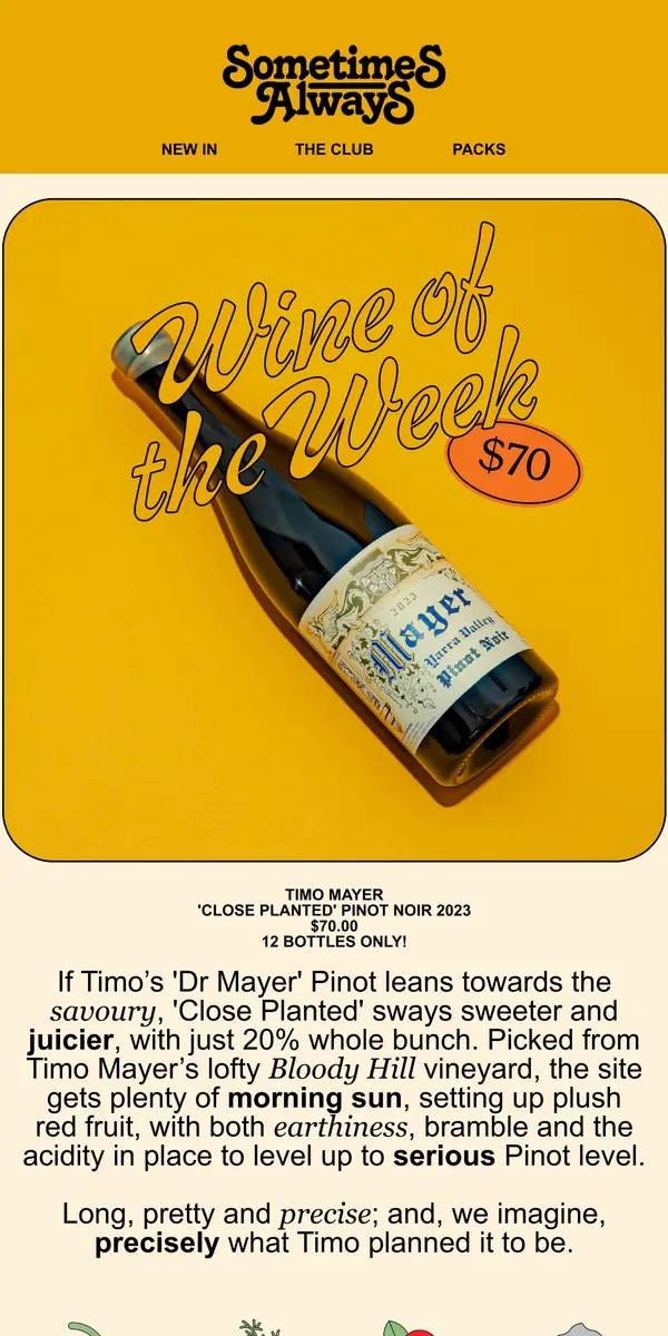 Email from Sometimes Always. Wine of the Week ➺ Timo Mayer ' Close Planted Pinot Noir 2023 - 12 Bottles Only!