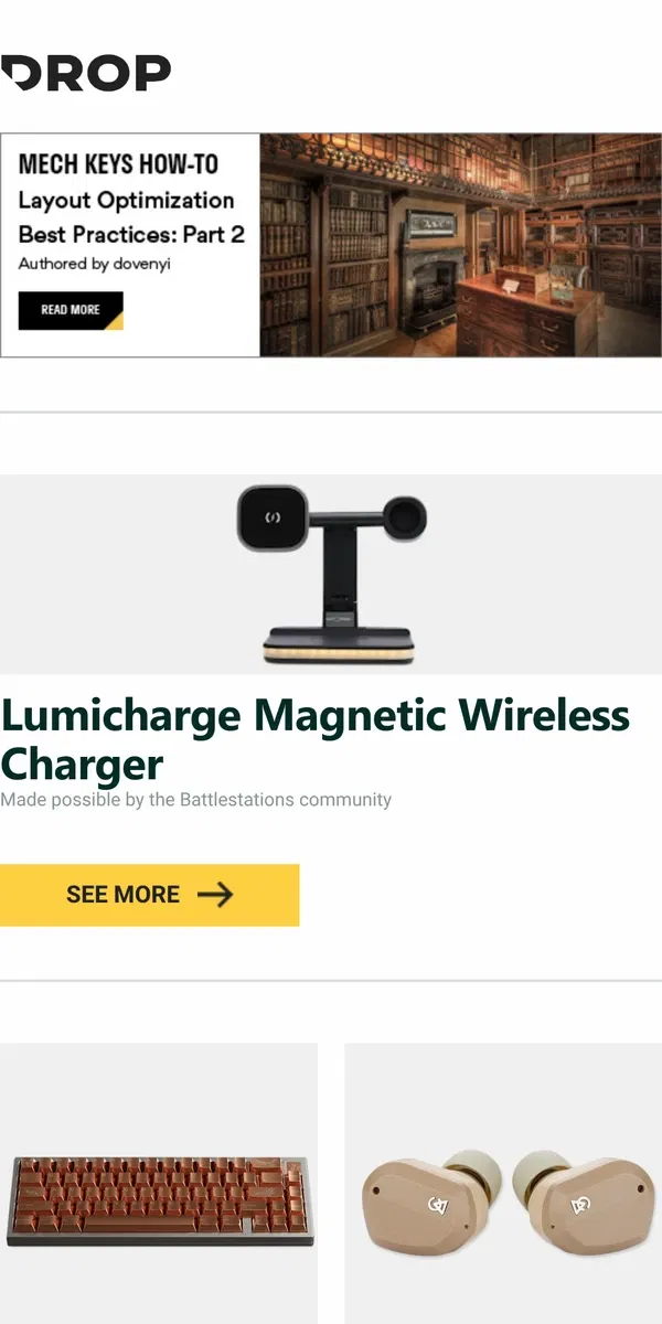 Email from Drop. Lumicharge Magnetic Wireless Charger, Awekeys Copper Eagle Metal Keycap Set, Campfire Audio Orbit Bluetooth Wireless Earphone and more...