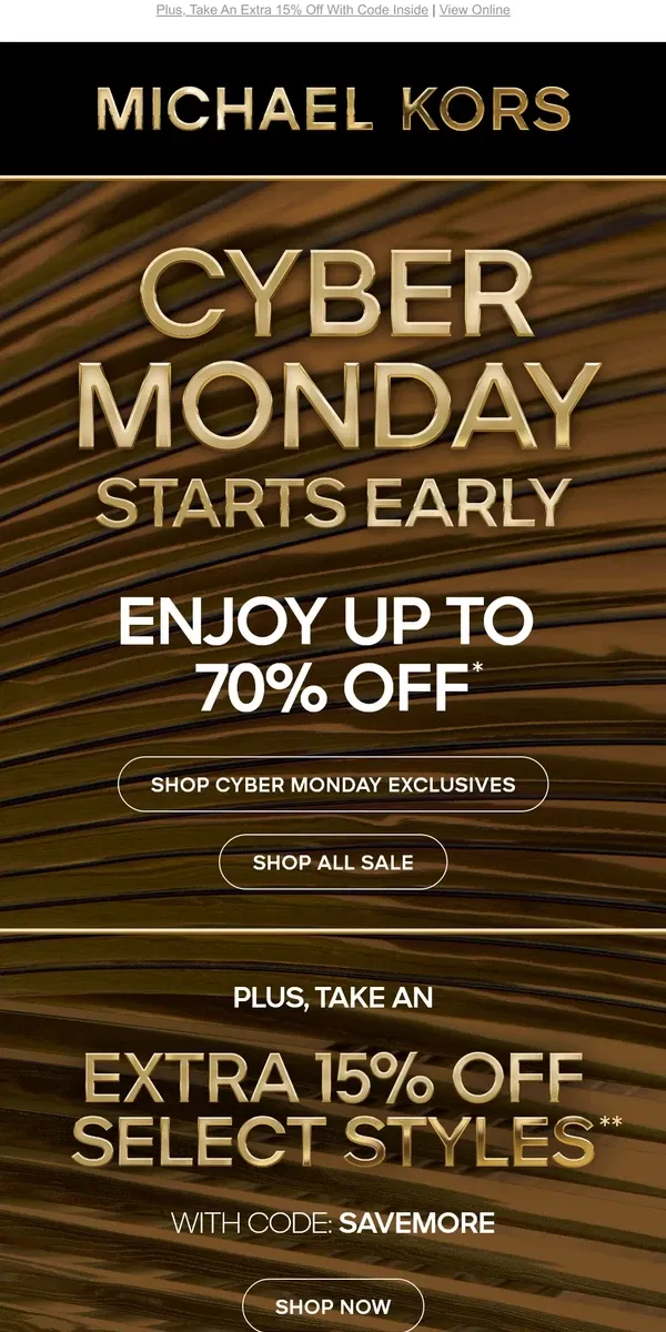 Email from Michael Kors. Hello, Cyber Monday: Enjoy Up To 70% Off