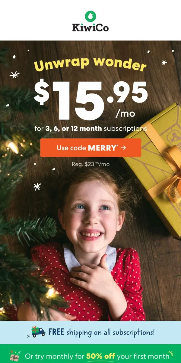 Email from KiwiCo. Deck the halls for just $15.95/month