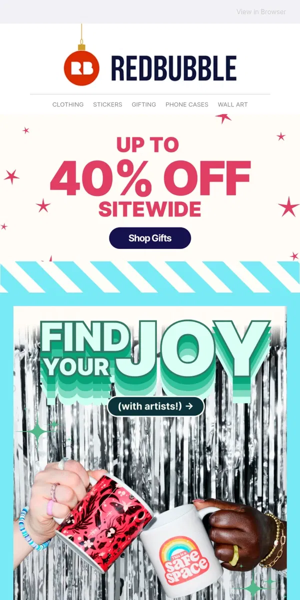 Email from Redbubble. Gifts designed by artists—Up to 40% off Sitewide 🎁