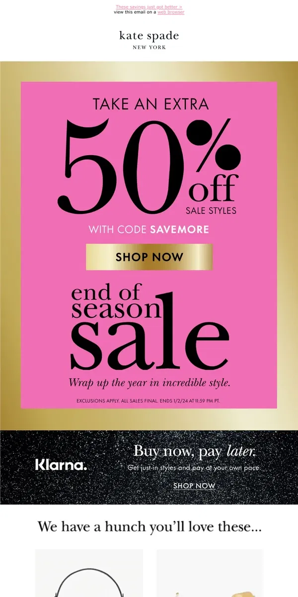 Email from Kate Spade. 50% off sale styles! Use code SAVEMORE now