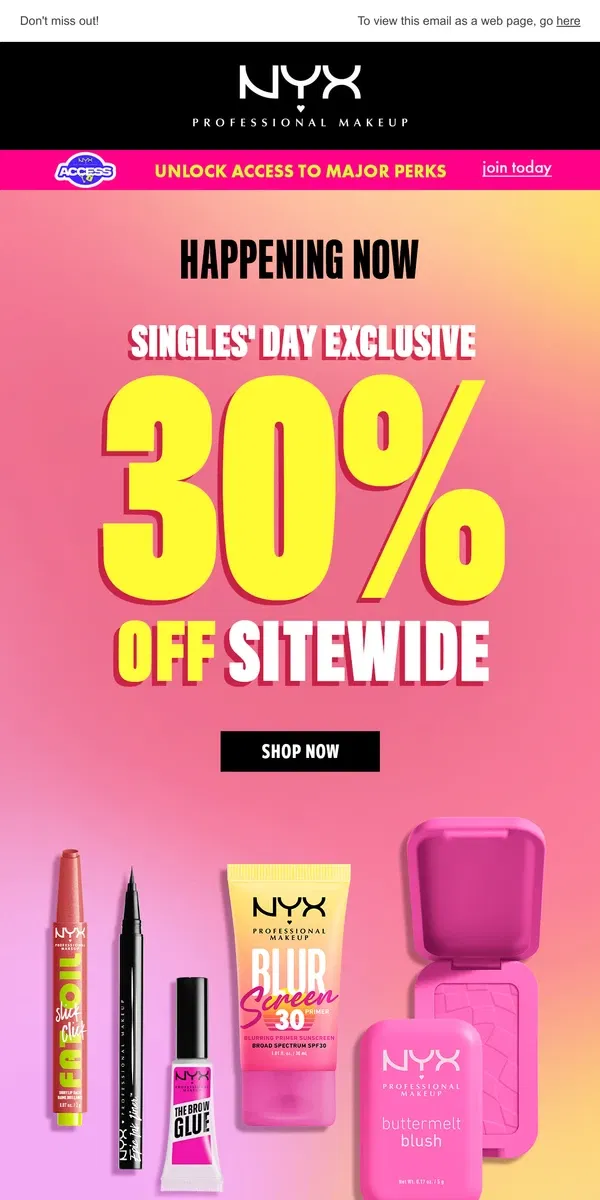 Email from NYX Professional Makeup. Better than a date: 30% off for Singles' Day