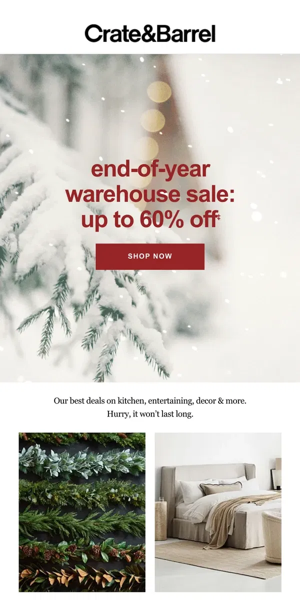 Email from Crate & Barrel. IT’S ON: Up to 60% off End-of-Year Warehouse Sale!