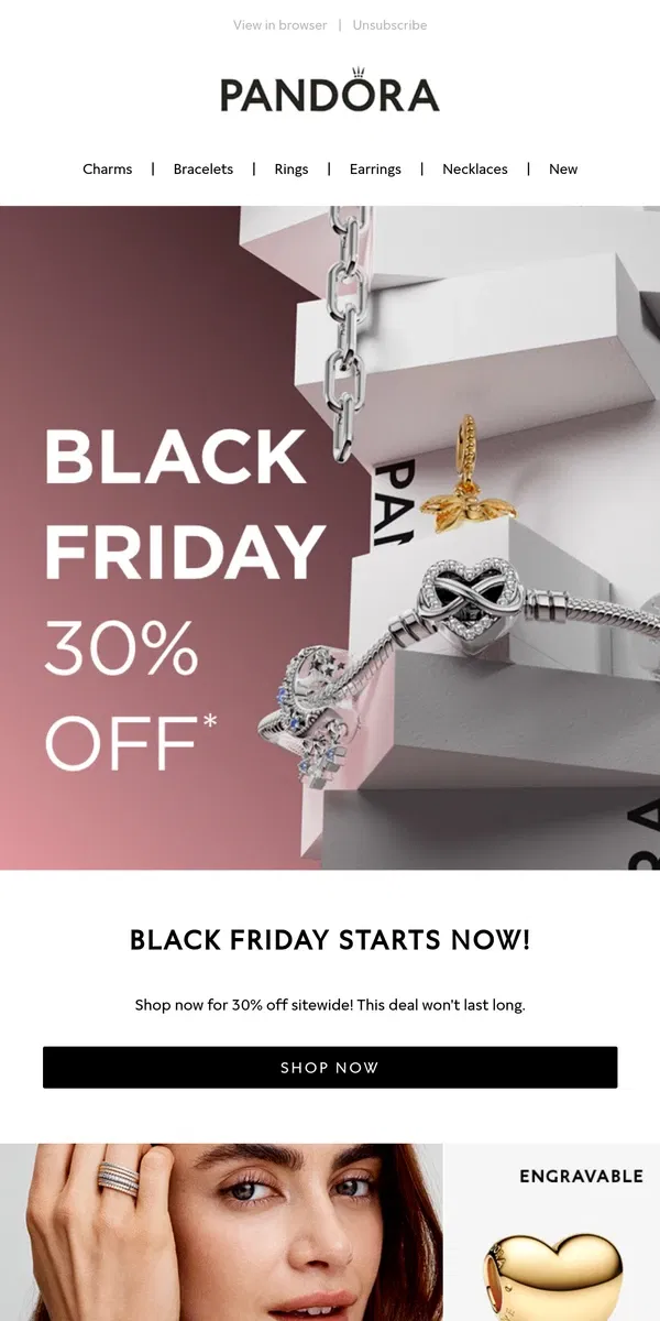 Email from Pandora Jewelry. Black Friday Starts NOW! 30% OFF sitewide