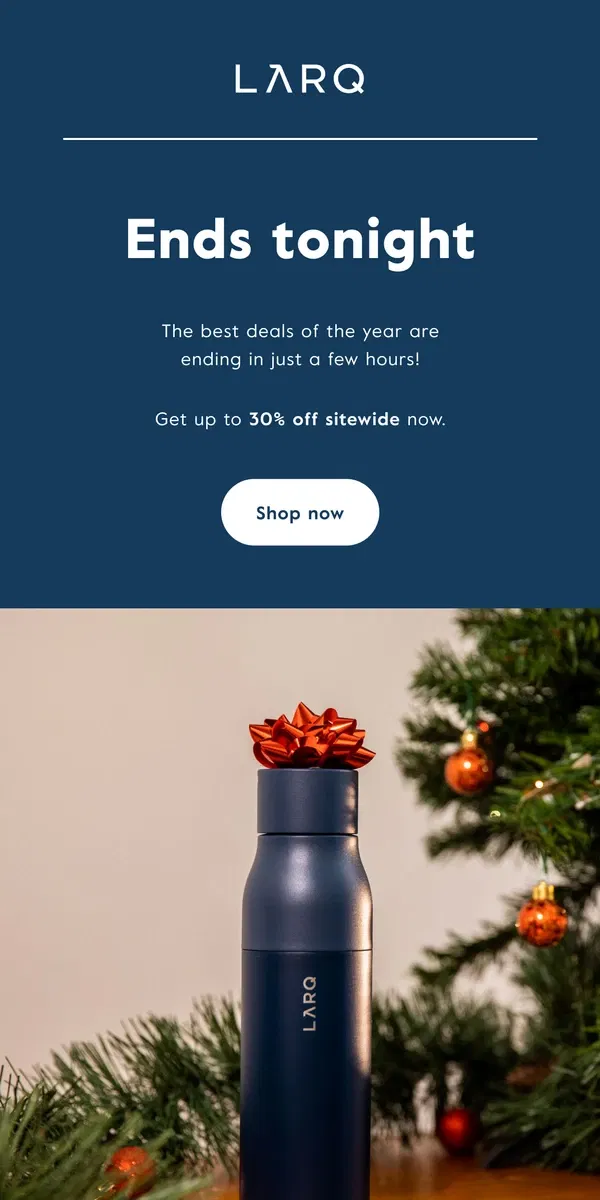 Email from LARQ. SALE ends tonight! Up to 30% off SITEWIDE