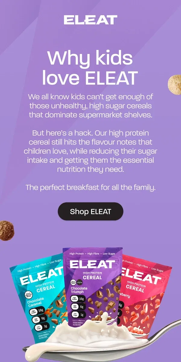 Email from ELEAT. High protein cereal for the whole family 💙