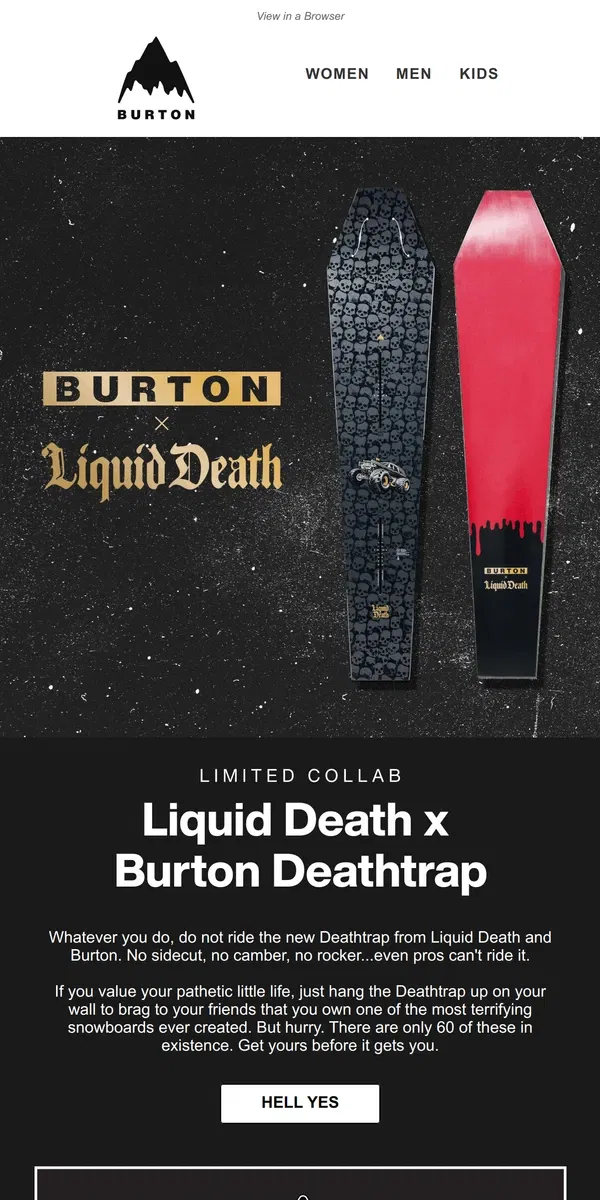 Email from Burton. Liquid Death x Burton: Deathtrap Snowboard