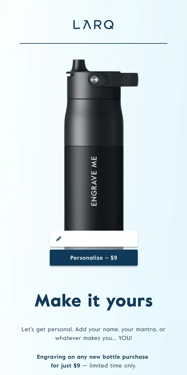 Email from LARQ. Engrave your bottle — now only $9