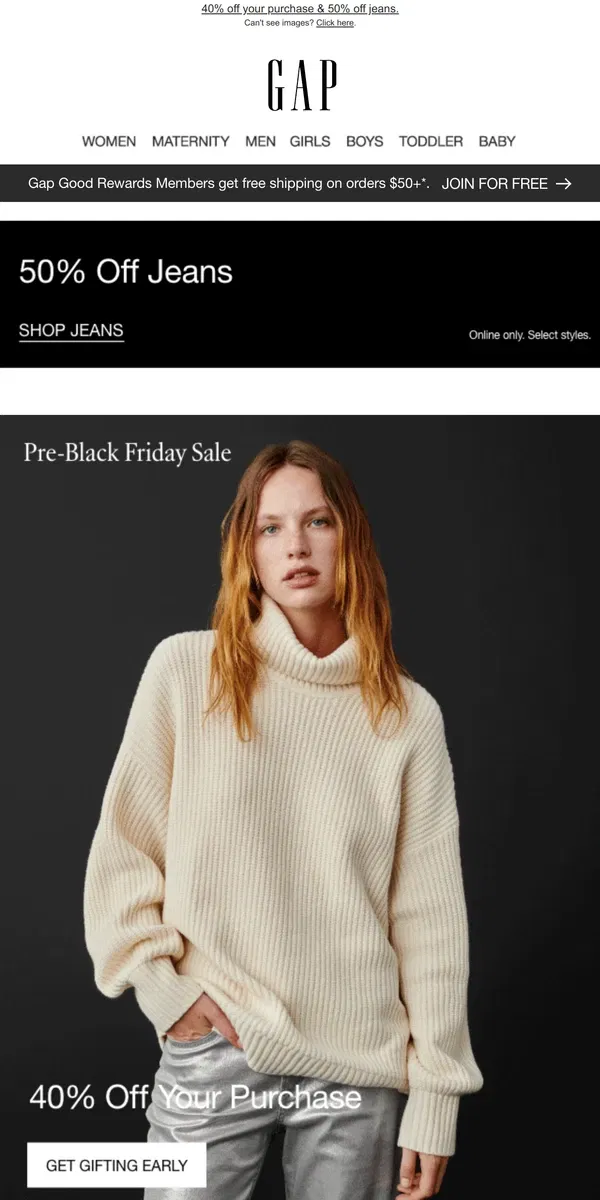 Email from GAP. For you: 50% OFF JEANS and 40% off the rest of your purchase