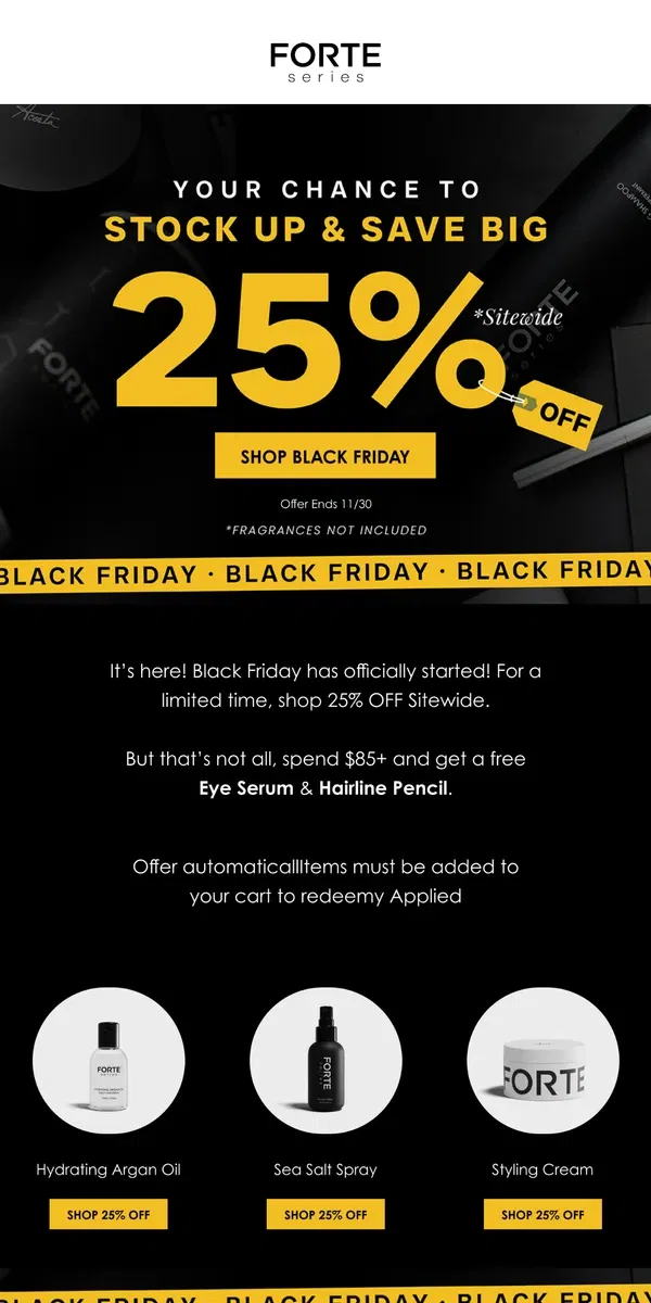 Email from Forte Series. Black Friday Sales Have Begun: Shop 25% OFF Sitewide + Freebies