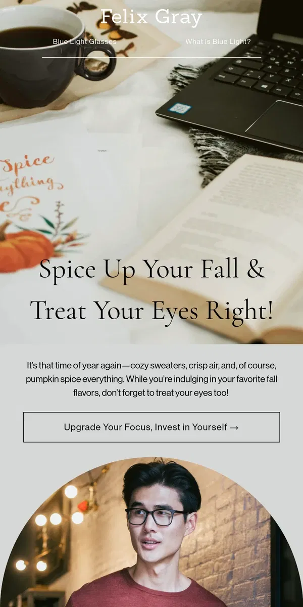 Email from Felix Gray. Pumpkin Spice & Everything Nice… For Your Eyes!