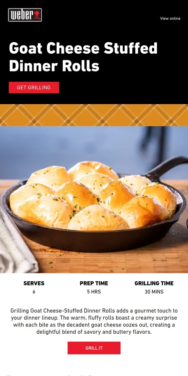 Email from Weber. Cheese Lover's Dream: Goat Cheese Rolls!