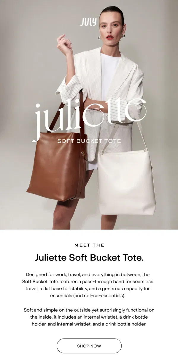 Email from July. Just in: Juliette Soft Bucket Tote.