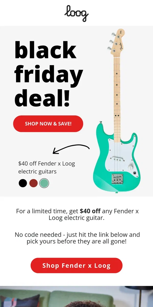 Email from Loog Guitars. Black Friday deal: $40 off all Fender x Loog guitars 🎸