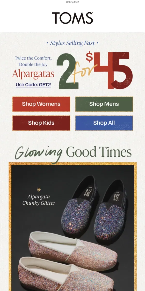 Email from TOMS. 2 for $45 Alpargatas | Matching glitter styles ❤️