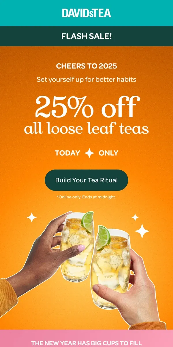 Email from DAVIDsTEA. 25% OFF 🍾🎊 FLASH SALE