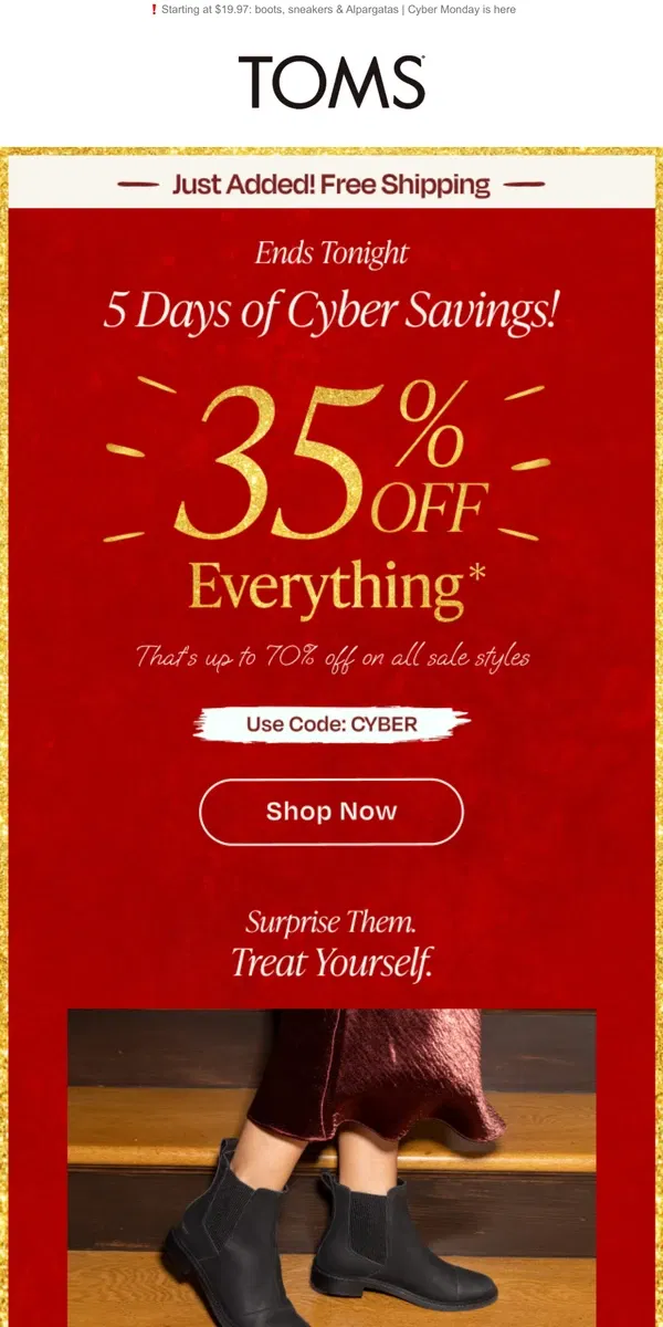 Email from TOMS. Just added: FREE SHIPPING! + 35% OFF EVERYTHING