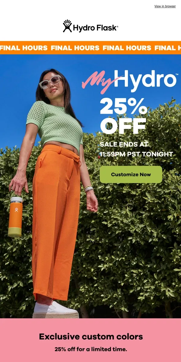 Email from Hydro Flask. FINAL HOURS: 25% off customization